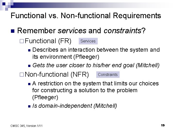 Functional vs. Non-functional Requirements n Remember services and constraints? ¨ Functional (FR) Services Describes