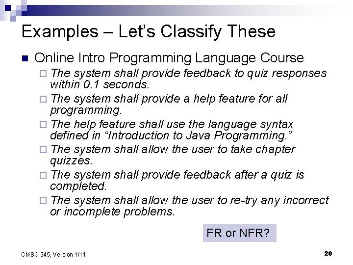 Examples – Let’s Classify These n Online Intro Programming Language Course ¨ The system