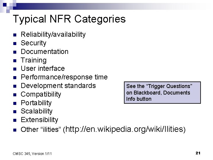 Typical NFR Categories n n n Reliability/availability Security Documentation Training User interface Performance/response time