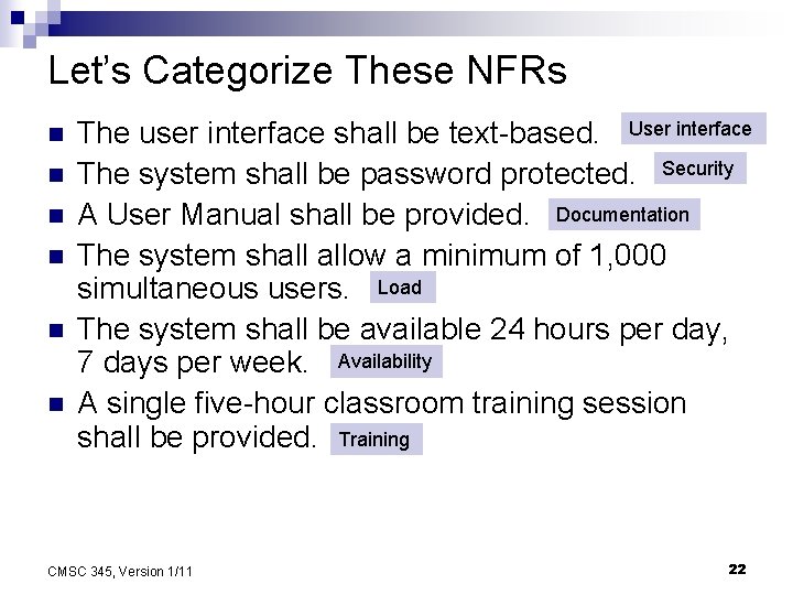 Let’s Categorize These NFRs n n n The user interface shall be text-based. User
