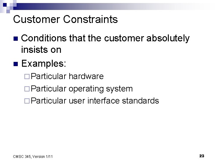 Customer Constraints Conditions that the customer absolutely insists on n Examples: n ¨ Particular