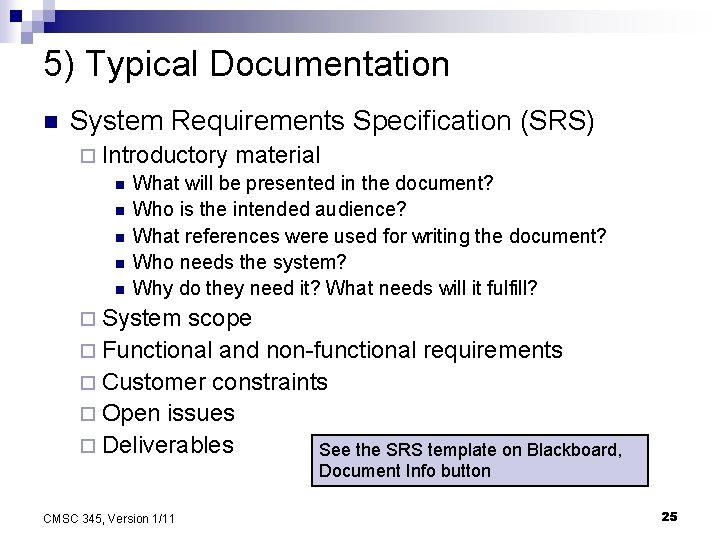 5) Typical Documentation n System Requirements Specification (SRS) ¨ Introductory material n What will