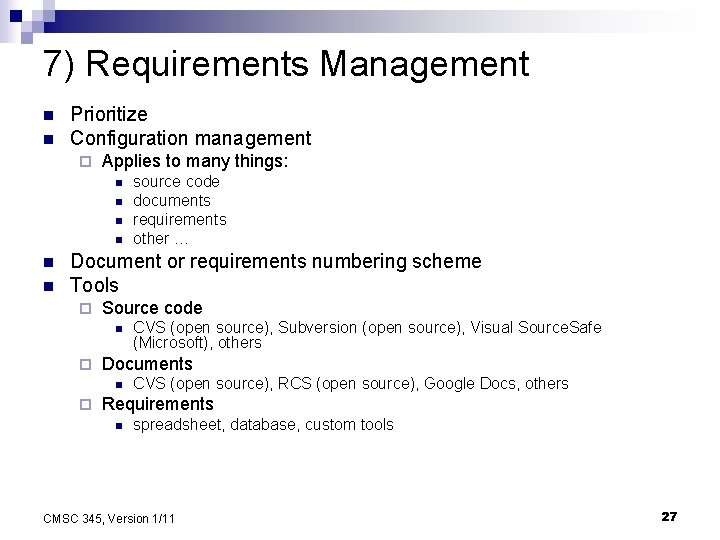 7) Requirements Management n n Prioritize Configuration management ¨ Applies to many things: n