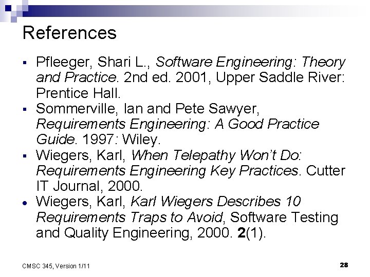 References § § § Pfleeger, Shari L. , Software Engineering: Theory and Practice. 2