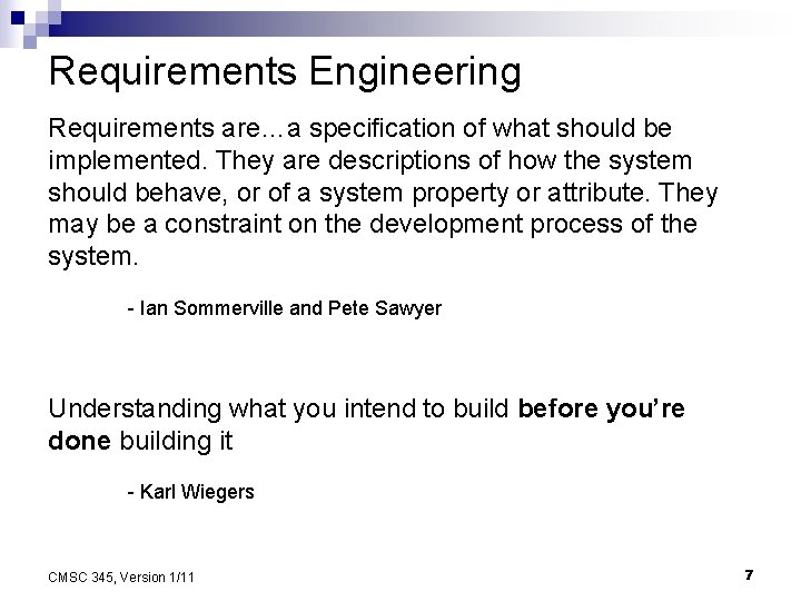 Requirements Engineering Requirements are…a specification of what should be implemented. They are descriptions of
