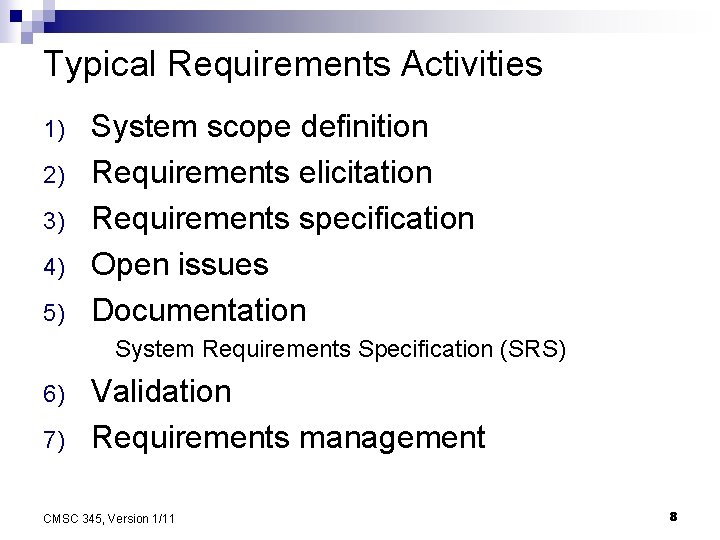 Typical Requirements Activities 1) 2) 3) 4) 5) System scope definition Requirements elicitation Requirements