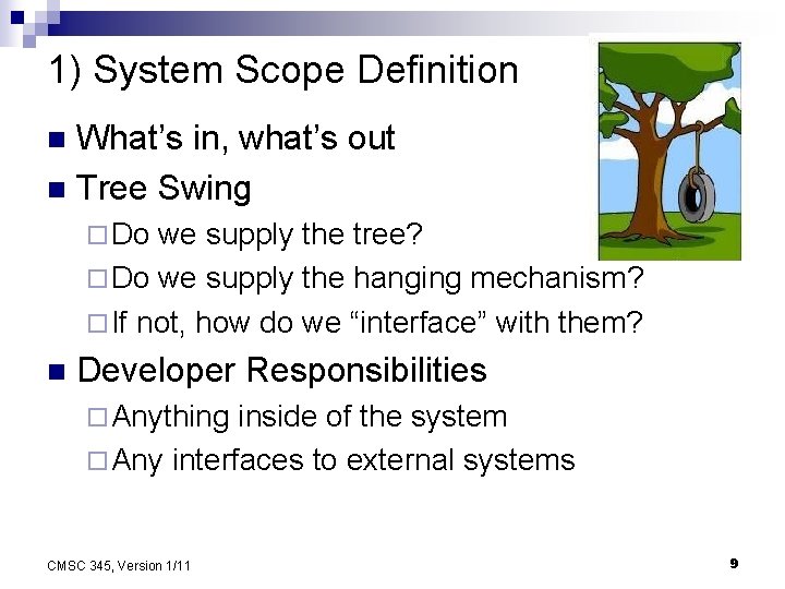 1) System Scope Definition What’s in, what’s out n Tree Swing n ¨ Do