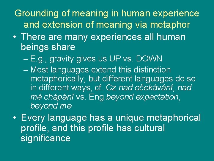 Grounding of meaning in human experience and extension of meaning via metaphor • There