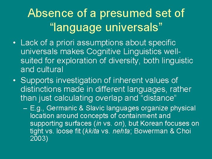 Absence of a presumed set of “language universals” • Lack of a priori assumptions