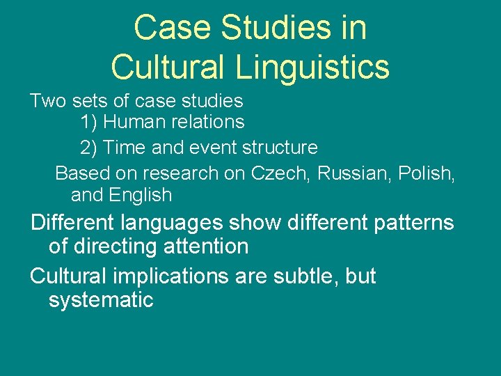 Case Studies in Cultural Linguistics Two sets of case studies 1) Human relations 2)