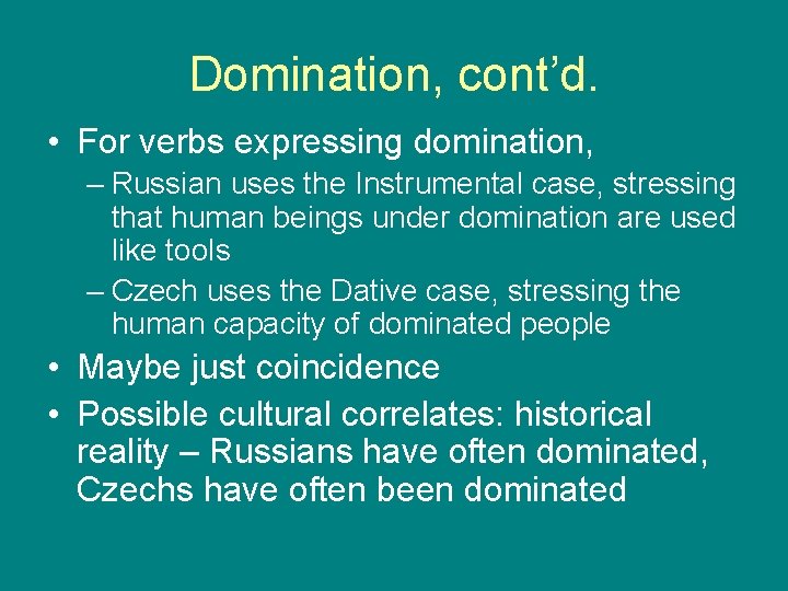 Domination, cont’d. • For verbs expressing domination, – Russian uses the Instrumental case, stressing