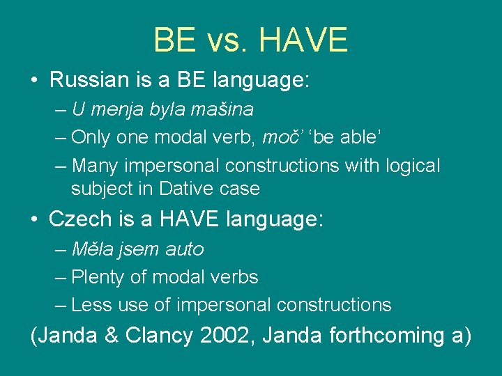 BE vs. HAVE • Russian is a BE language: – U menja byla mašina