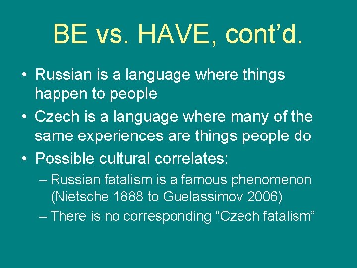 BE vs. HAVE, cont’d. • Russian is a language where things happen to people