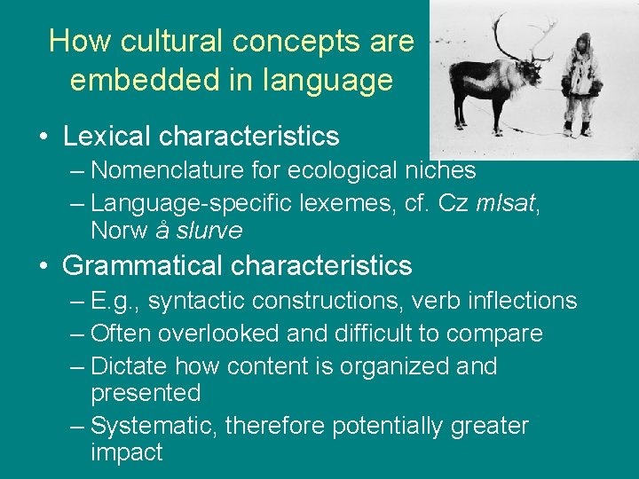 How cultural concepts are embedded in language • Lexical characteristics – Nomenclature for ecological