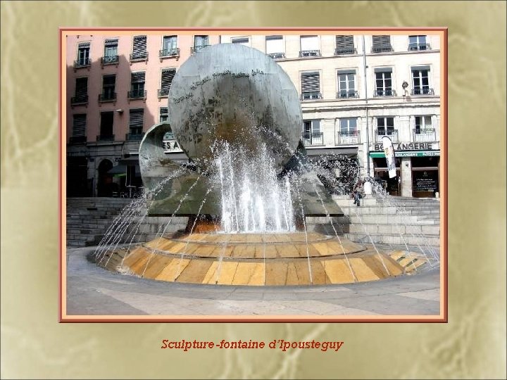Sculpture-fontaine d’Ipousteguy 