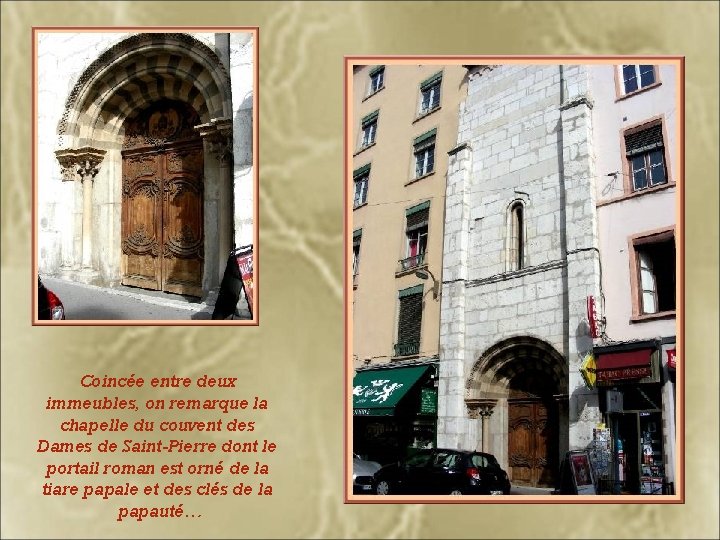 Coincée entre deux immeubles, on remarque la chapelle du couvent des Dames de Saint-Pierre