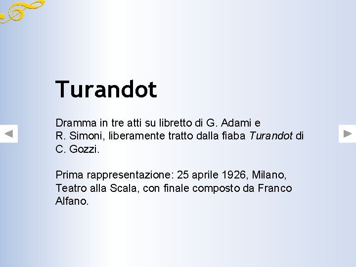 Turandot Dramma in tre atti su libretto di G. Adami e R. Simoni, liberamente