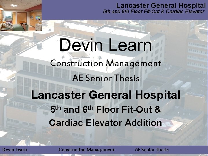 Lancaster General Hospital 5 th and 6 th Floor Fit-Out & Cardiac Elevator Devin