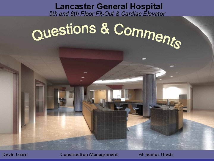 Lancaster General Hospital 5 th and 6 th Floor Fit-Out & Cardiac Elevator Devin