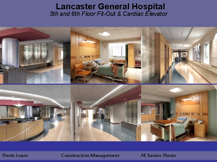 Lancaster General Hospital 5 th and 6 th Floor Fit-Out & Cardiac Elevator Devin
