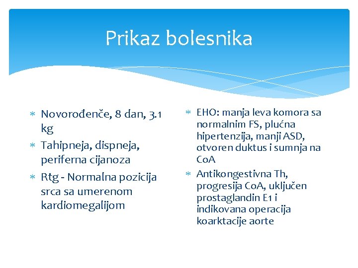 Prikaz bolesnika Novorođenče, 8 dan, 3. 1 kg Tahipneja, dispneja, periferna cijanoza Rtg -