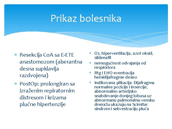 Prikaz bolesnika Resekcija Co. A sa E-ETE anastomozom (aberantna desna supklavija razdvojena) Post. Op: