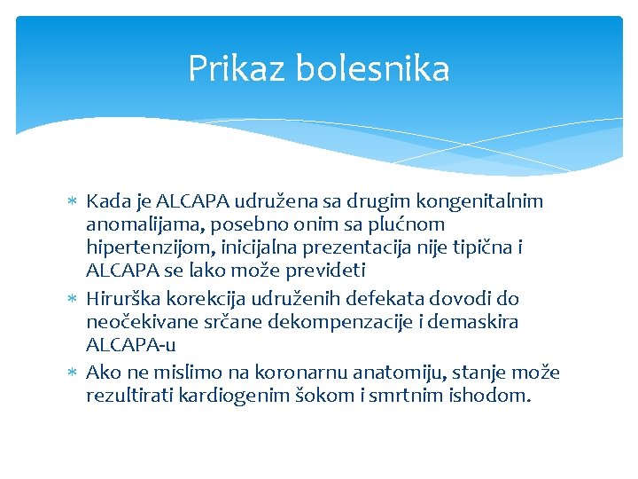 Prikaz bolesnika Kada je ALCAPA udružena sa drugim kongenitalnim anomalijama, posebno onim sa plućnom