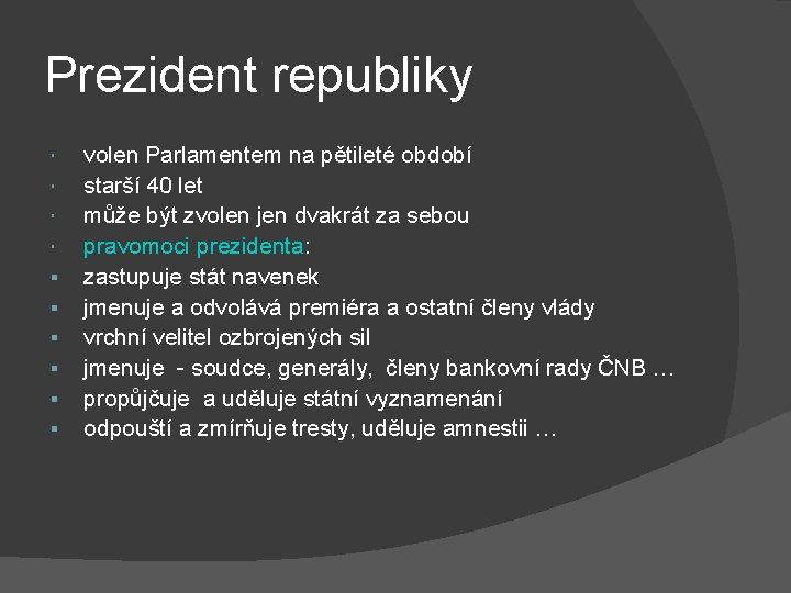 Prezident republiky § § § volen Parlamentem na pětileté období starší 40 let může