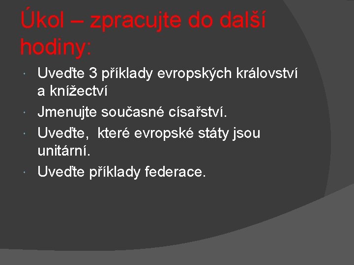 Úkol – zpracujte do další hodiny: Uveďte 3 příklady evropských království a knížectví Jmenujte