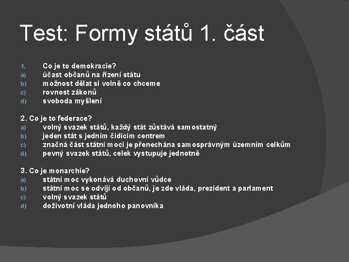 Test: Formy států 1. část 1. a) b) c) d) Co je to demokracie?