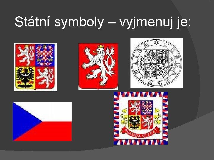 Státní symboly – vyjmenuj je: 