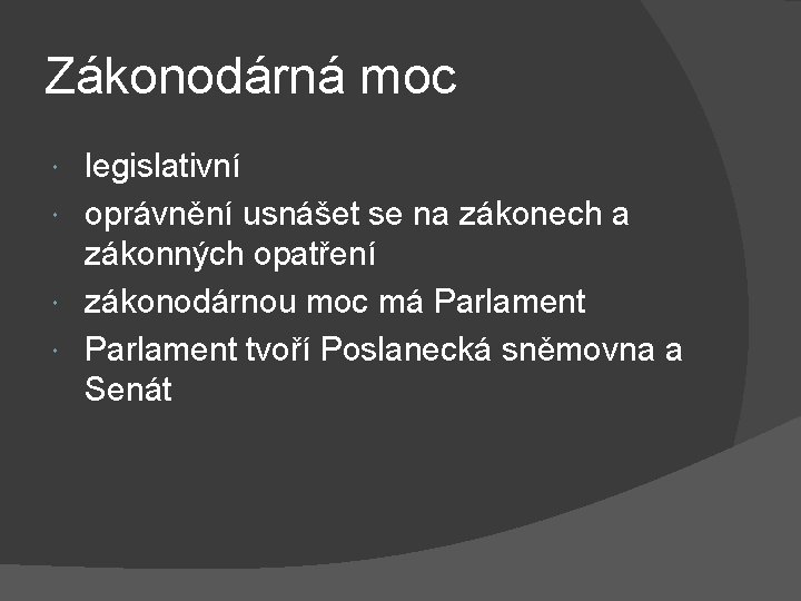 Zákonodárná moc legislativní oprávnění usnášet se na zákonech a zákonných opatření zákonodárnou moc má