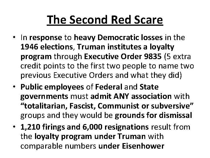 The Second Red Scare • In response to heavy Democratic losses in the 1946