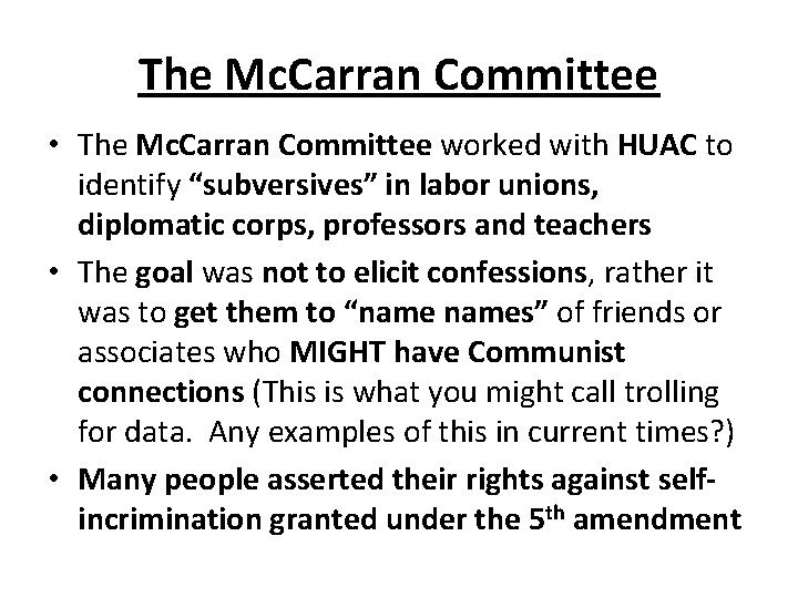 The Mc. Carran Committee • The Mc. Carran Committee worked with HUAC to identify