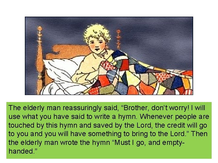 The elderly man reassuringly said, “Brother, don’t worry! I will use what you have