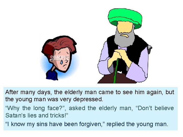 After many days, the elderly man came to see him again, but the young