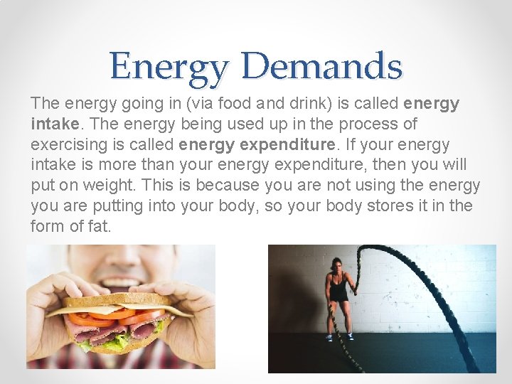 Energy Demands The energy going in (via food and drink) is called energy intake.