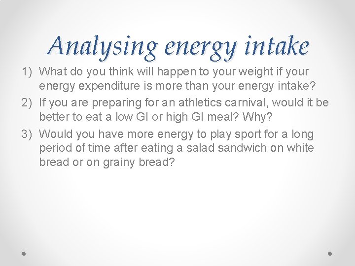 Analysing energy intake 1) What do you think will happen to your weight if