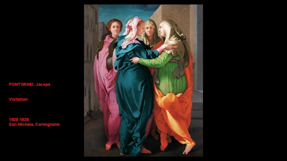 PONTORMO, Jacopo Visitation 1528 -1529 San Michele, Carmignano 