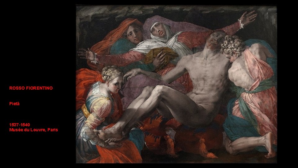 ROSSO FIORENTINO Pietà 1537 -1540 Musée du Louvre, Paris 