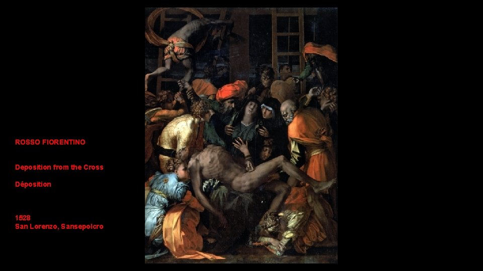ROSSO FIORENTINO Deposition from the Cross Déposition 1528 San Lorenzo, Sansepolcro 