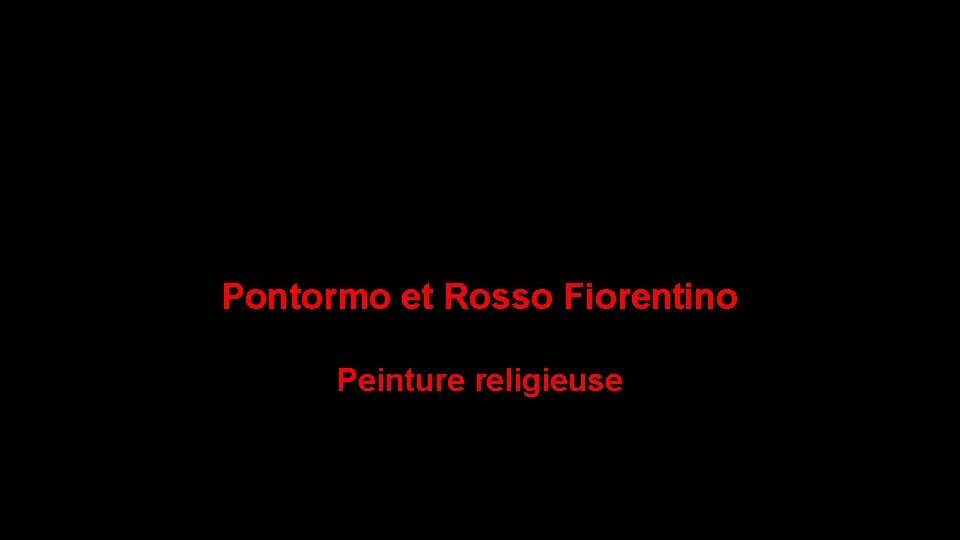 Pontormo et Rosso Fiorentino Peinture religieuse 