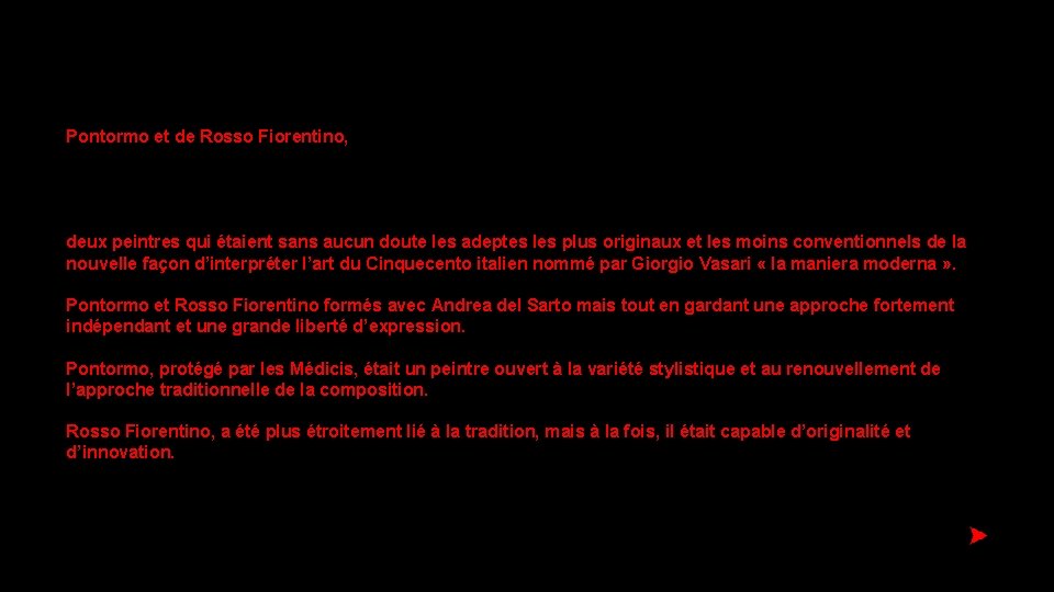Pontormo et de Rosso Fiorentino, deux peintres qui étaient sans aucun doute les adeptes
