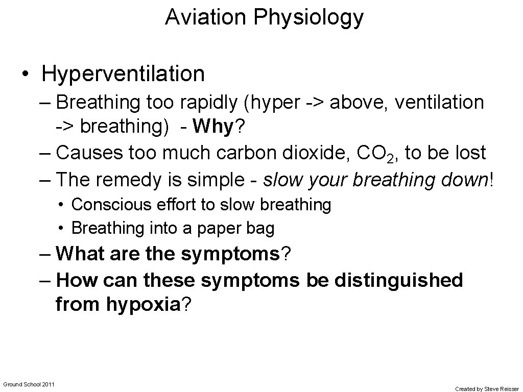 Aviation Physiology • Hyperventilation – Breathing too rapidly (hyper -> above, ventilation -> breathing)