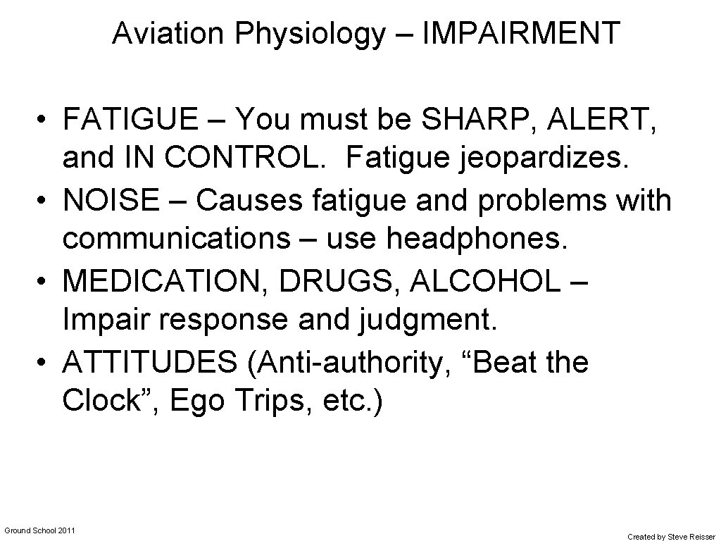 Aviation Physiology – IMPAIRMENT • FATIGUE – You must be SHARP, ALERT, and IN