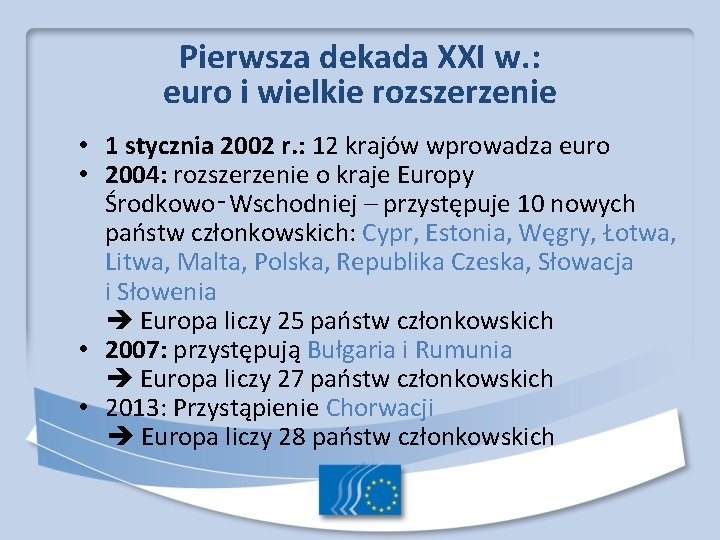 Pierwsza dekada XXI w. : euro i wielkie rozszerzenie • 1 stycznia 2002 r. Pierwsza dekada XXI w. : euro i wielkie rozszerzenie • 1 stycznia 2002 r.