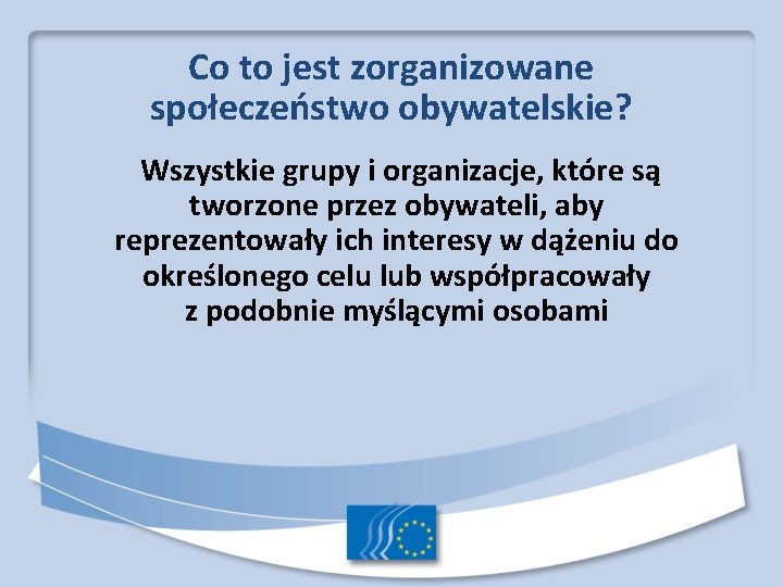 Co to jest zorganizowane społeczeństwo obywatelskie? Wszystkie grupy i organizacje, które są tworzone przez