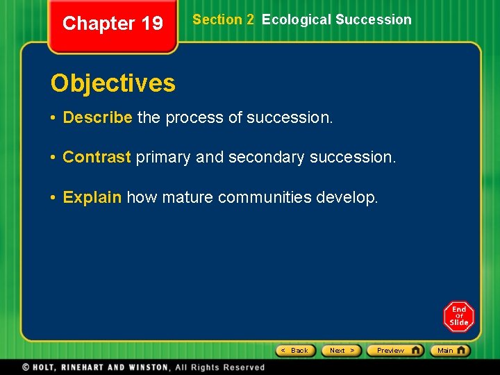 Chapter 19 Section 2 Ecological Succession Objectives • Describe the process of succession. •