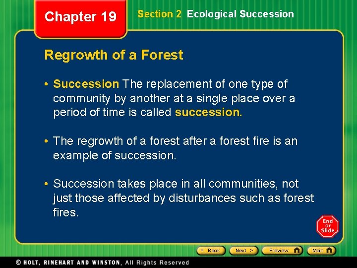Chapter 19 Section 2 Ecological Succession Regrowth of a Forest • Succession The replacement