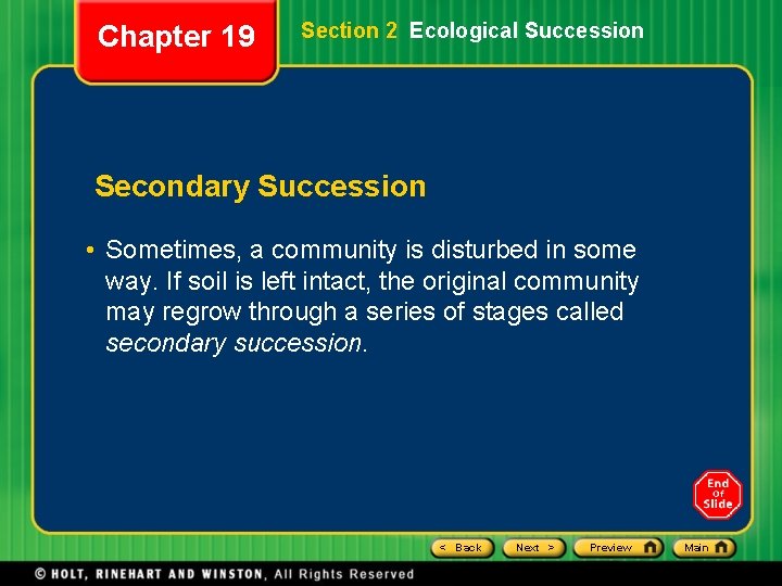 Chapter 19 Section 2 Ecological Succession Secondary Succession • Sometimes, a community is disturbed